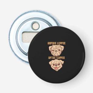 Dog Cute Funny Pug Mood Before After Coffee Bottle Opener
