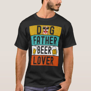 Dog Dad Beer  Dad Dog  Father's Day Drink Beer  T-Shirt