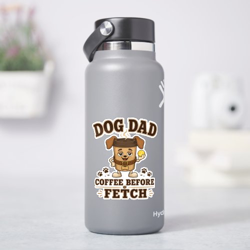 Dog Dad Coffee Before Fetch Funny Dog Dad Sticker