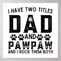 Dog Dad Funny I Have Two Titles Dad And Pawpaw
