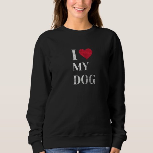 Dog Dad I Heart My Dogs Pet Owner Animal Love My D Sweatshirt