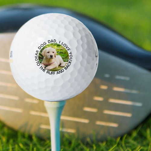 Dog Dad I Love You to the Ruff and Back Photo Golf Balls