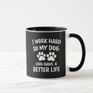 Dog Dad I Work Hard So My Dog Can Have A Better  Mug