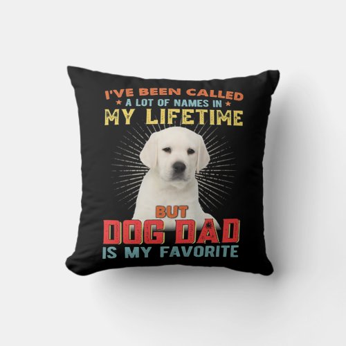 Dog Dad Is My Favorite Name Happy Fathers Day  Throw Pillow