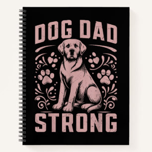 Dog Dad Strong Dog Dad Notebook