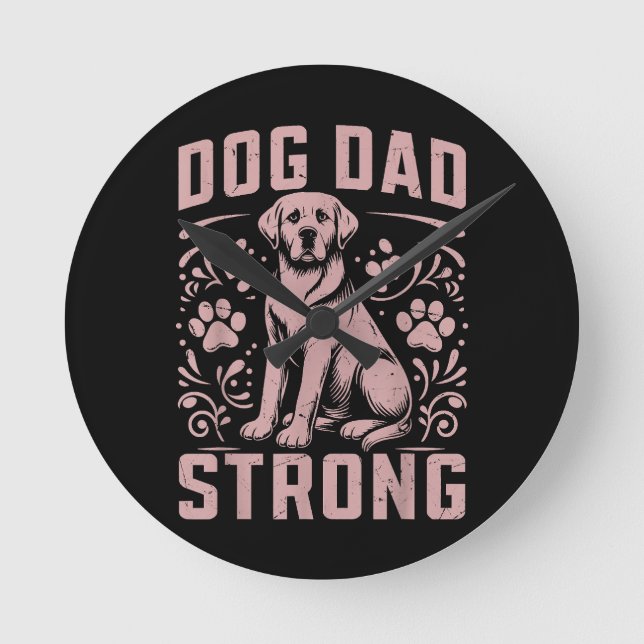 Dog Dad Strong Dog Dad Round Clock (Front)