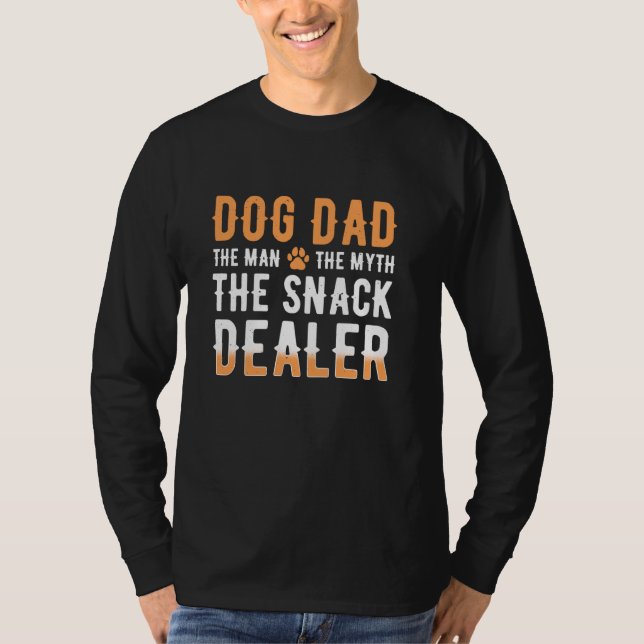 Dog Dad The Man The Myth The Snack Dealer T-Shirt (Front)