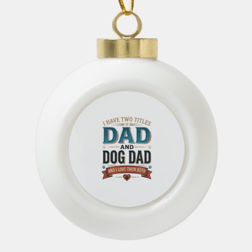 Dog Dad Vintage Engraving T-Shirt Design_1 Ceramic Ball Christmas Ornament