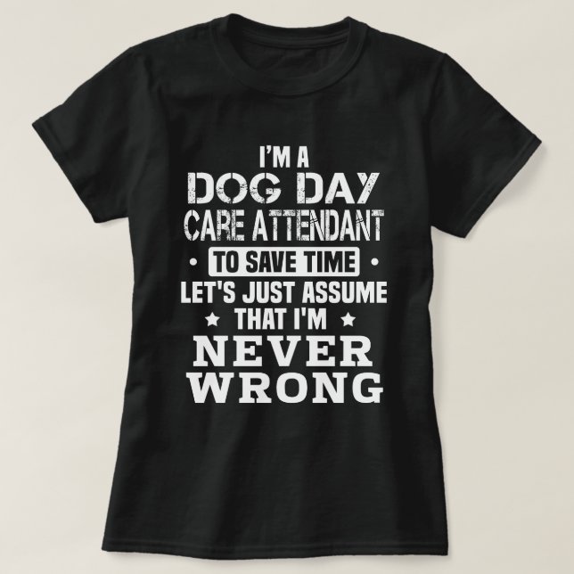 Dog Day Care Attendant T-Shirt (Design Front)