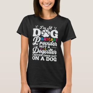 Dog Daycare Worker Play Equipment Doggie Daycare P T-Shirt