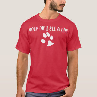Dog Distraction 1 T-Shirt
