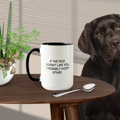 Dog doesnt Like You Mug