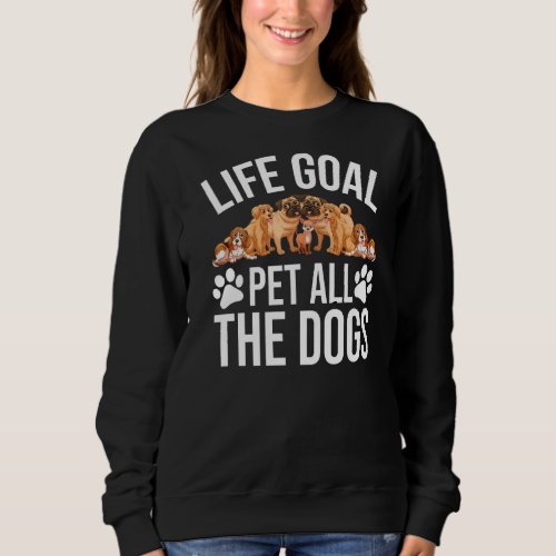 Dog  Dog Shelter Life Goal Pet Dogs  Dog Sweatshirt