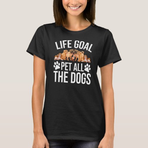Dog  Dog Shelter Life Goal Pet Dogs  Dog T_Shirt