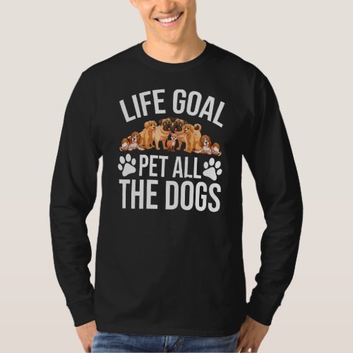 Dog  Dog Shelter Life Goal Pet Dogs  Dog T_Shirt