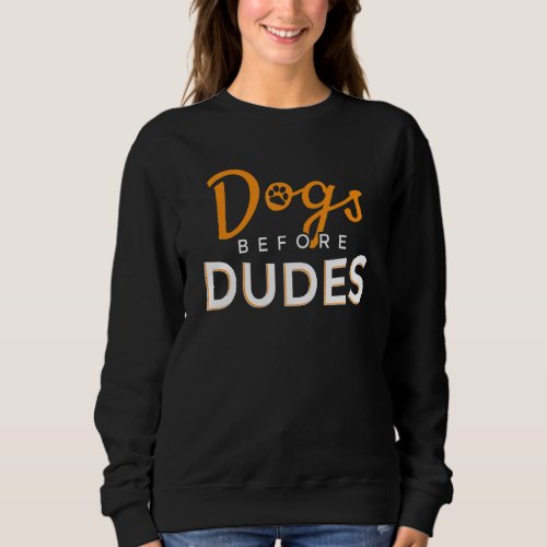 Dog    Dogs Before Dudes Sweatshirt