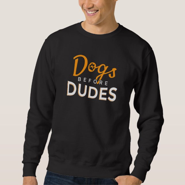 Dog    Dogs Before Dudes Sweatshirt (Front)