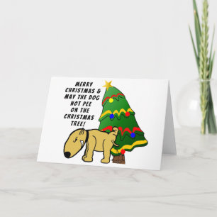 Dog Don't Pee On The Christmas Tree Card