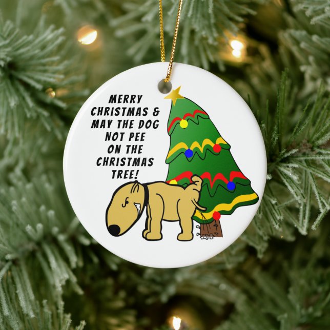 Dog Don't Pee On The Christmas Tree Ceramic Ornament (Tree)