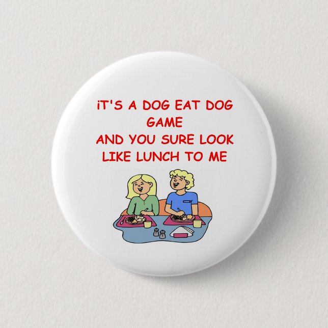 dog eat dog button (Front)