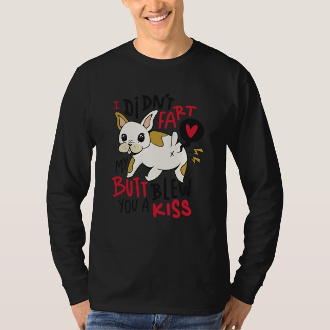 Dog Fart Kiss  1 T-Shirt (Front)