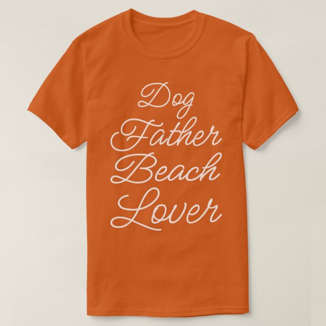 Dog Father Beach Lover II T-Shirt (Design Front)