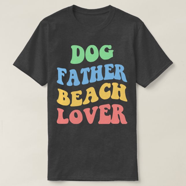 Dog Father Beach Lover IV T-Shirt (Design Front)