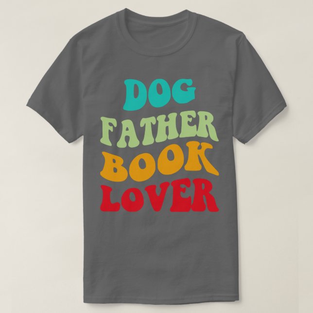 Dog Father Book Lover III T-Shirt (Design Front)