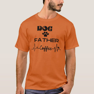 dog father coffe lover family T-Shirt