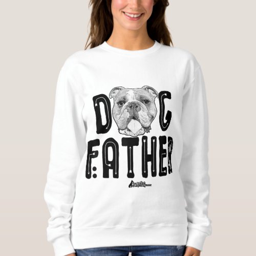 Dog Father English Bulldog Dad Top Fun Dog Lover Sweatshirt