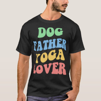 Dog Father Yoga Lover IV T-Shirt