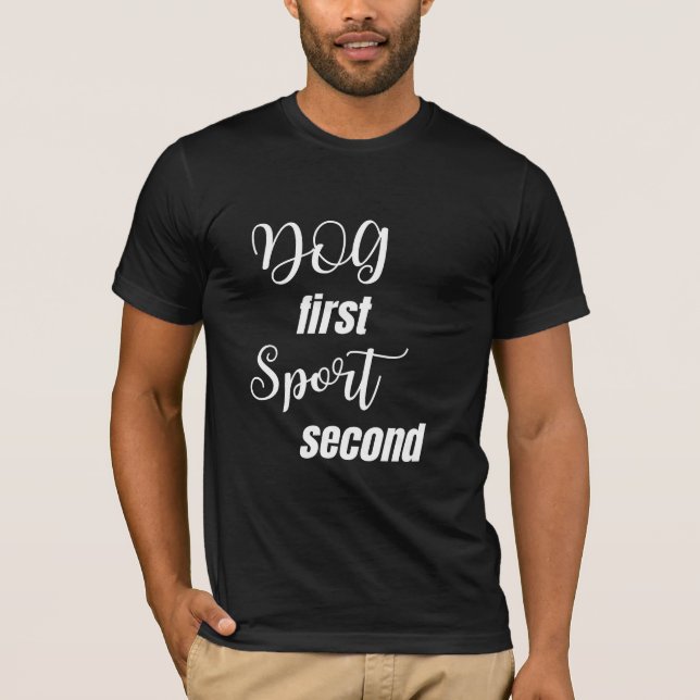  Dog First Sport Second Modern Hand  T-Shirt (Front)