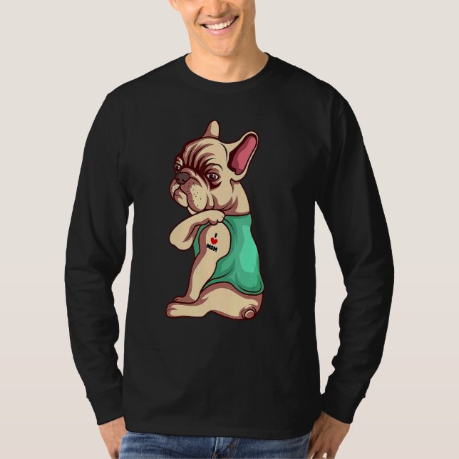 Dog French Bulldog Dog I Love Mom Tattoo T-Shirt (Front)