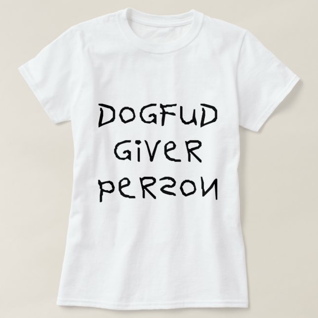 Dog Fud Giver Person T-Shirt (Design Front)