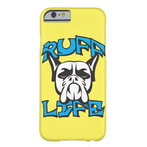 Dog Funny Novelty Pun _ Ruff Life Barely There iPhone 6 Case