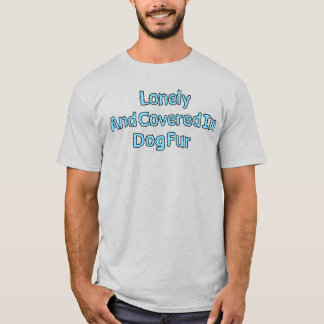 Dog Fur Funny Quote with Light Blue Text T-Shirt