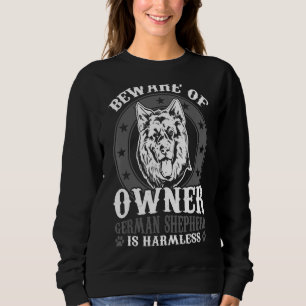 Dog German Shepherd Is Harmless German Shepherds Sweatshirt