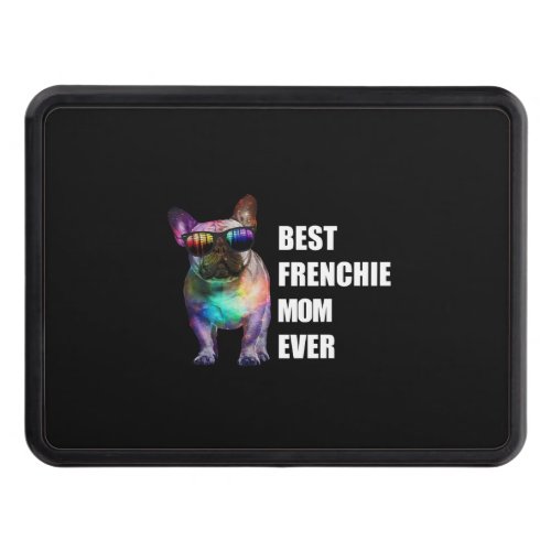 Dog Gift  Best Frenchie Mom Ever Hitch Cover