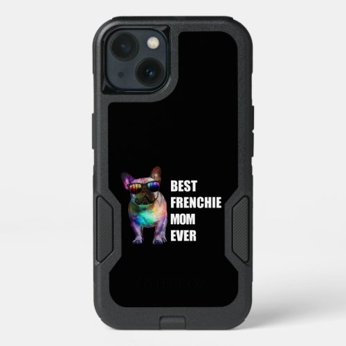 Dog Gift  Best Frenchie Mom Ever iPhone 13 Case