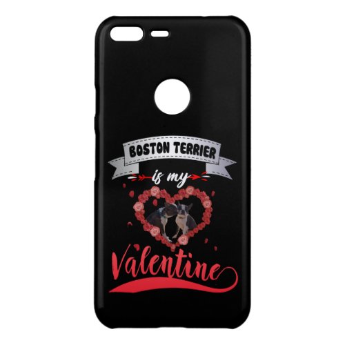 Dog Gift  Boston Terrier Is My Valentine Uncommon Google Pixel XL Case