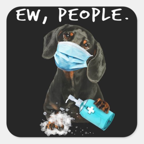 Dog Gift  Dachshund Ew People Wearing A Face Mask Square Sticker