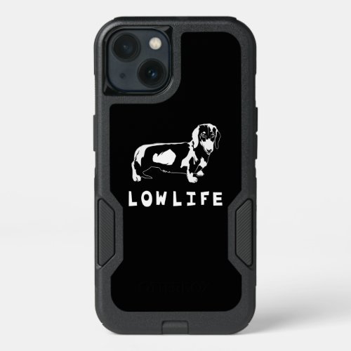 Dog Gift  Dachshund Low Life Lovely iPhone 13 Case