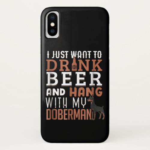 Dog Gift  Drink Beer And Hang With My Doberman iPhone XS Case