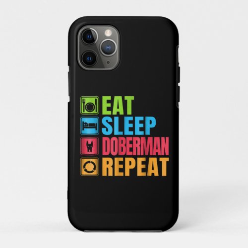 Dog Gift  Eat _ Sleep _ Doberman _ Repeat iPhone 11 Pro Case