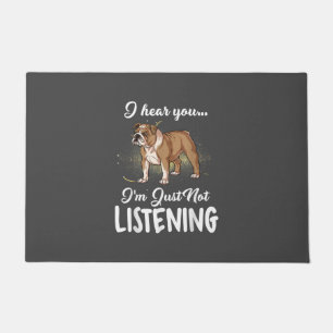 Dog Gift  English Bulldog I Hear You Not Listening Doormat
