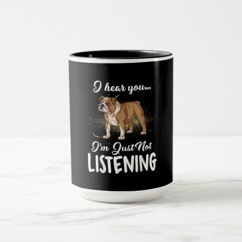 Dog Gift English Bulldog I Hear You Not Listening Mug