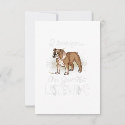 Dog Gift English Bulldog I Hear You Not Listening RSVP Card