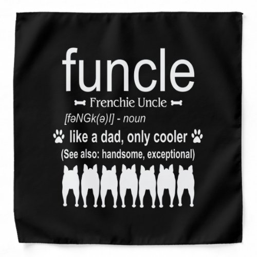 Dog Gift  Frenchie Uncle _ Like Dad Only Cooler Bandana