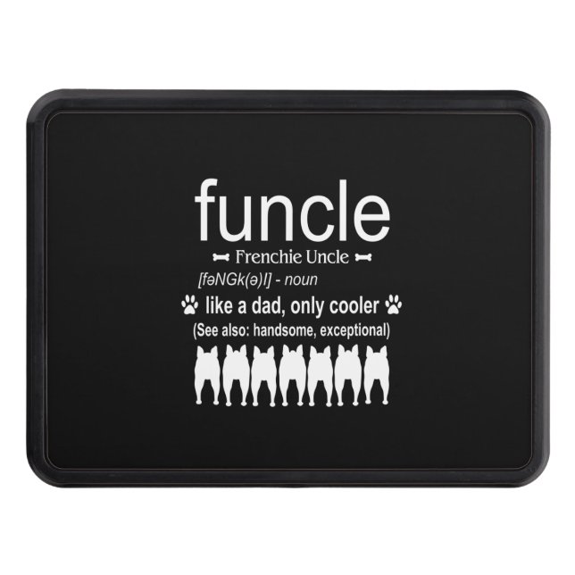 Dog Gift | Frenchie Uncle - Like Dad Only Cooler Hitch Cover (Front)