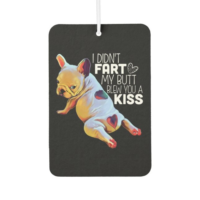 Dog Gift | I Didn't Fart My Butt Blew You A Kiss Air Freshener (Front)